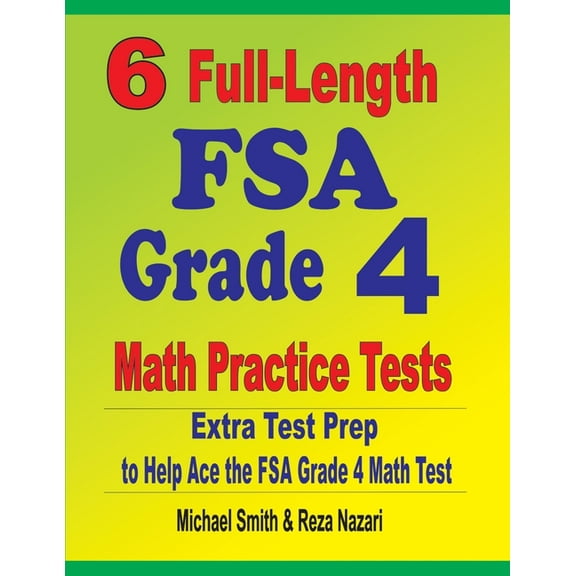 6 Full-Length FSA Grade 4 Math Practice Tests: Extra Test Prep to Help Ace the FSA Grade 4 Math Test (Paperback)