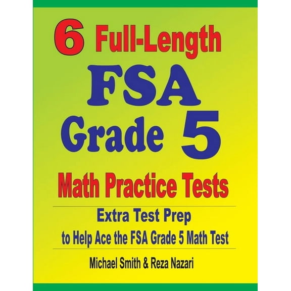 6 Full-Length FSA Grade 5 Math Practice Tests: Extra Test Prep to Help Ace the FSA Grade 5 Math Test, (Paperback)