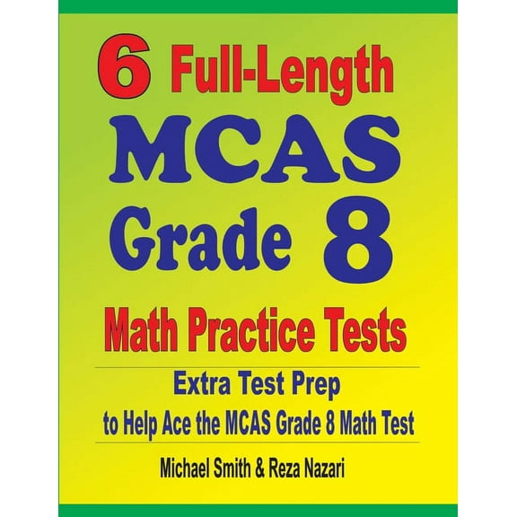 6 Full-Length MCAS Grade 8 Math Practice Tests: Extra Test Prep to Help Ace the MCAS Math Test, (Paperback)