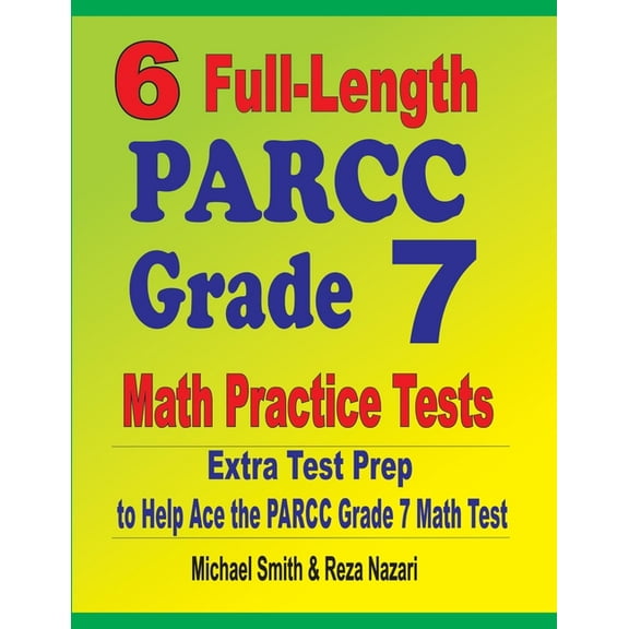 6 Full-Length PARCC Grade 7 Math Practice Tests: Extra Test Prep to Help Ace the PARCC Grade 7 Math Test, (Paperback)