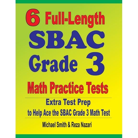 6 Full-Length SBAC Grade 3 Math Practice Tests: Extra Test Prep to Help Ace the SBAC Grade 3 Math Test (Paperback)