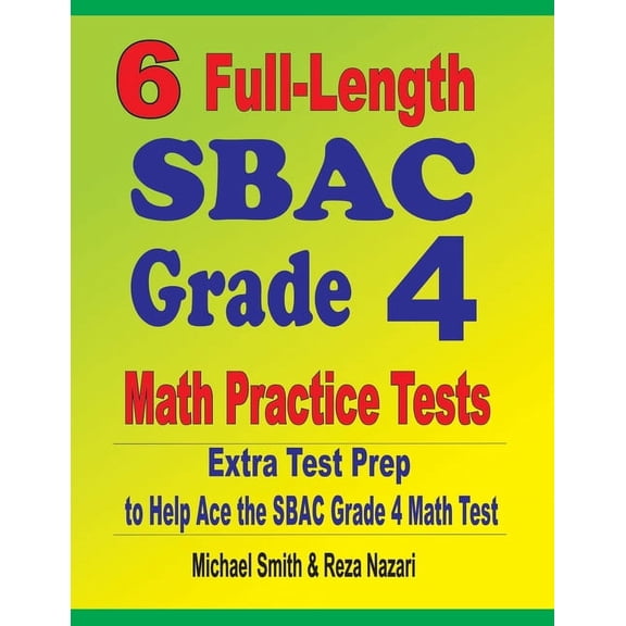 6 Full-Length SBAC Grade 4 Math Practice Tests: Extra Test Prep to Help Ace the SBAC Grade 4 Math Test (Paperback)