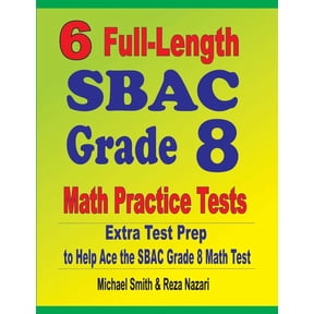 6 Full-Length SBAC Grade 8 Math Practice Tests: Extra Test Prep to Help Ace the SBAC Math Test, (Paperback)