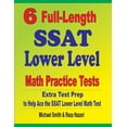 thumbnail image 1 of 6 Full-Length SSAT Lower Level Math Practice Tests: Extra Test Prep to Help Ace the SSAT Lower Level Math Test, (Paperback), 1 of 1