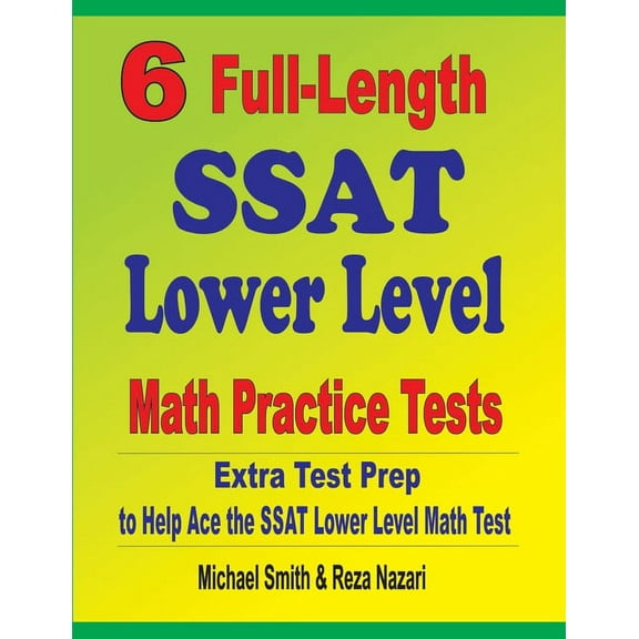 6 Full-Length SSAT Lower Level Math Practice Tests: Extra Test Prep to Help Ace the SSAT Lower Level Math Test, (Paperback)
