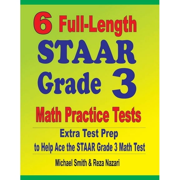 6 Full-Length STAAR Grade 3 Math Practice Tests: Extra Test Prep to Help Ace the STAAR Grade 3 Math Test (Paperback)
