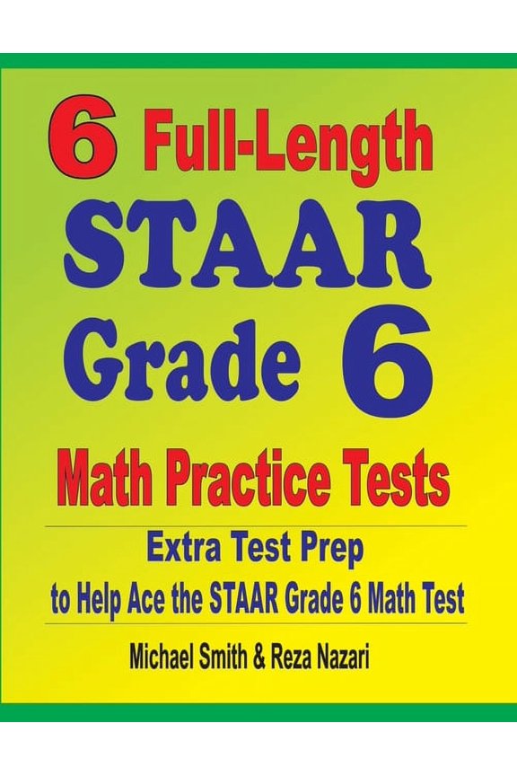 6 Full-Length STAAR Grade 6 Math Practice Tests: Extra Test Prep to Help Ace the STAAR Grade 6 Math Test, (Paperback)