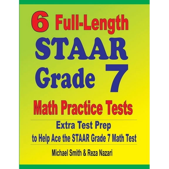 6 Full-Length STAAR Grade 7 Math Practice Tests: Extra Test Prep to Help Ace the STAAR Grade 7 Math Test (Paperback)