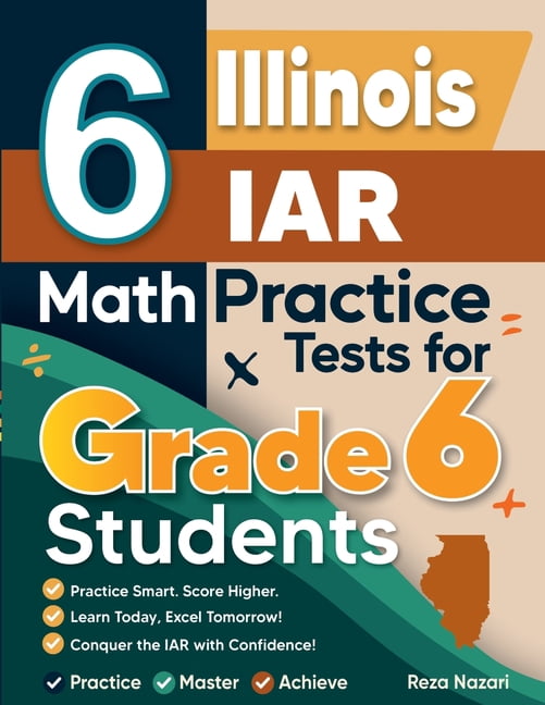 6 Illinois IAR Math Practice Tests for Grade 6 Students: A Complete ...