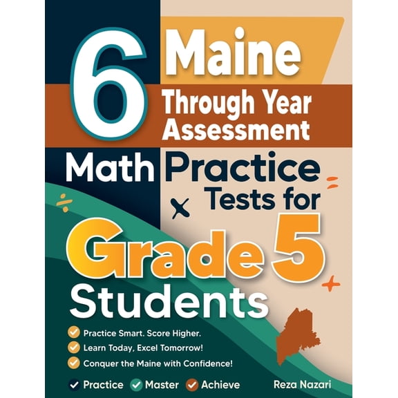 6 Maine Through Year Assessment Grade 5 Math Practice Tests: A Complete Guide to Building Math Mastery and Excelling on , (Paperback)