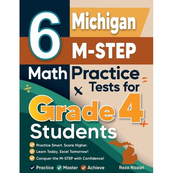 6 Michigan M-STEP Grade 4 Math Practice Tests: A Complete Guide to Building Math Mastery and Excelling on the Michigan M, (Paperback)