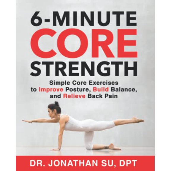 Pre-Owned 6-Minute Core Strength: Simple Core Exercises to Improve Posture, Build Balance, and Relieve Back Pain (Paperback) 1735590479 9781735590479