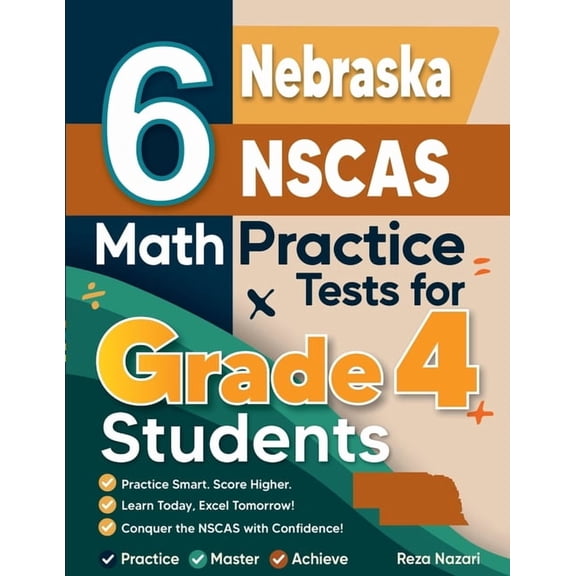 6 Nebraska NSCAS Growth Grade 4 Math Practice Tests: A Complete Guide to Building Math Mastery and Excelling on the Nebr, (Paperback)