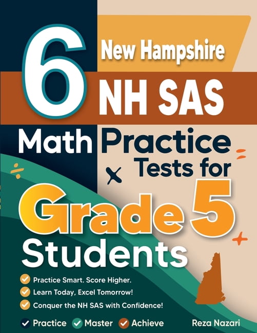 6 New Hampshire NH SAS Grade 5 Math Practice Tests: A Complete Guide to Building Math Mastery and Excelling on the New H, (Paperback)