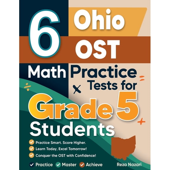 6 Ohio OST Grade 5 Math Practice Tests: A Complete Guide to Building Math Mastery and Excelling on the Ohio OST Test, (Paperback)