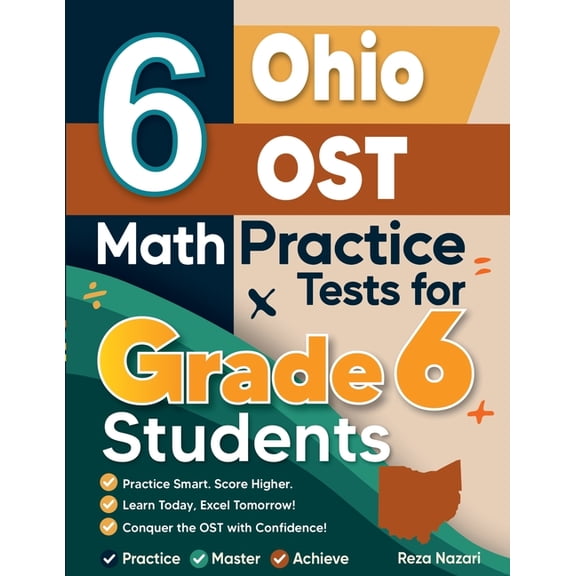 6 Ohio OST Math Practice Tests for Grade 6 Students: A Complete Guide to Building Math Mastery and Excelling on the Ohio, (Paperback)