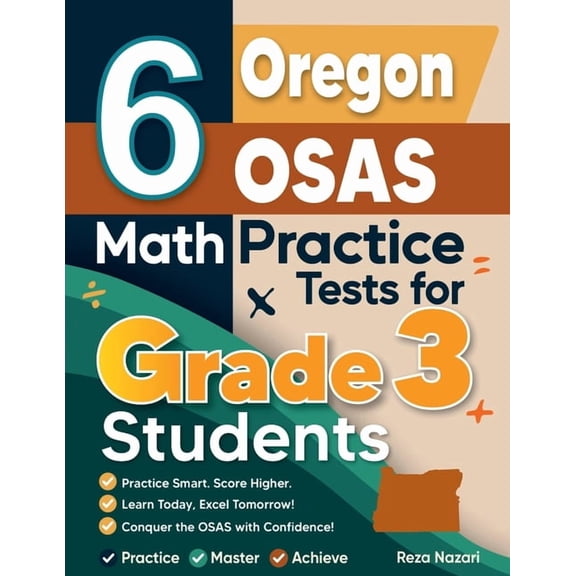 6 Oregon OSAS Math Practice Tests for Grade 3 Students: A Complete Guide to Building Math Mastery and Excelling on the O, (Paperback)