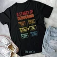 thumbnail image 1 of 6 Stages Of Debugging Software Developer Programming Coding Unisex T-Shirt, 1 of 4