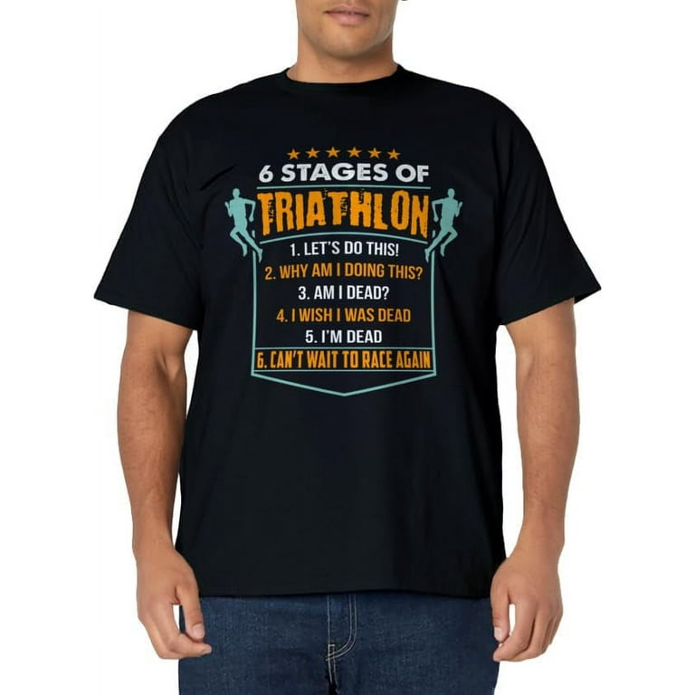 6 Stages Of Triathlon Funny T-Shirt I Triathletes Gift Idea 6 Stages Of Triathlon Funny T-Shirt I Triathletes Gift Idea