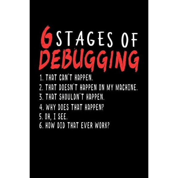 6 Stages of Debugging: 120 Pages I 6x9 I Graph Paper 5x5 I Funny Software Engineering, Coder & Hacker Gifts (Paperback)