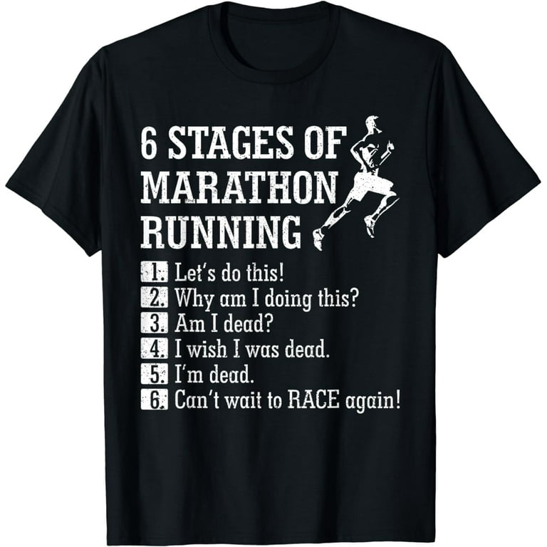 6 Stages Of Marathon Running Tee Shirt Gift For Runner 6 Stages Of Marathon Running Tee Shirt Gift For Runner