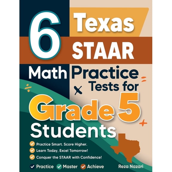 6 Texas STAAR Grade 5 Math Practice Tests: A Complete Guide to Building Math Mastery and Excelling on the Texas STAAR Te, (Paperback)
