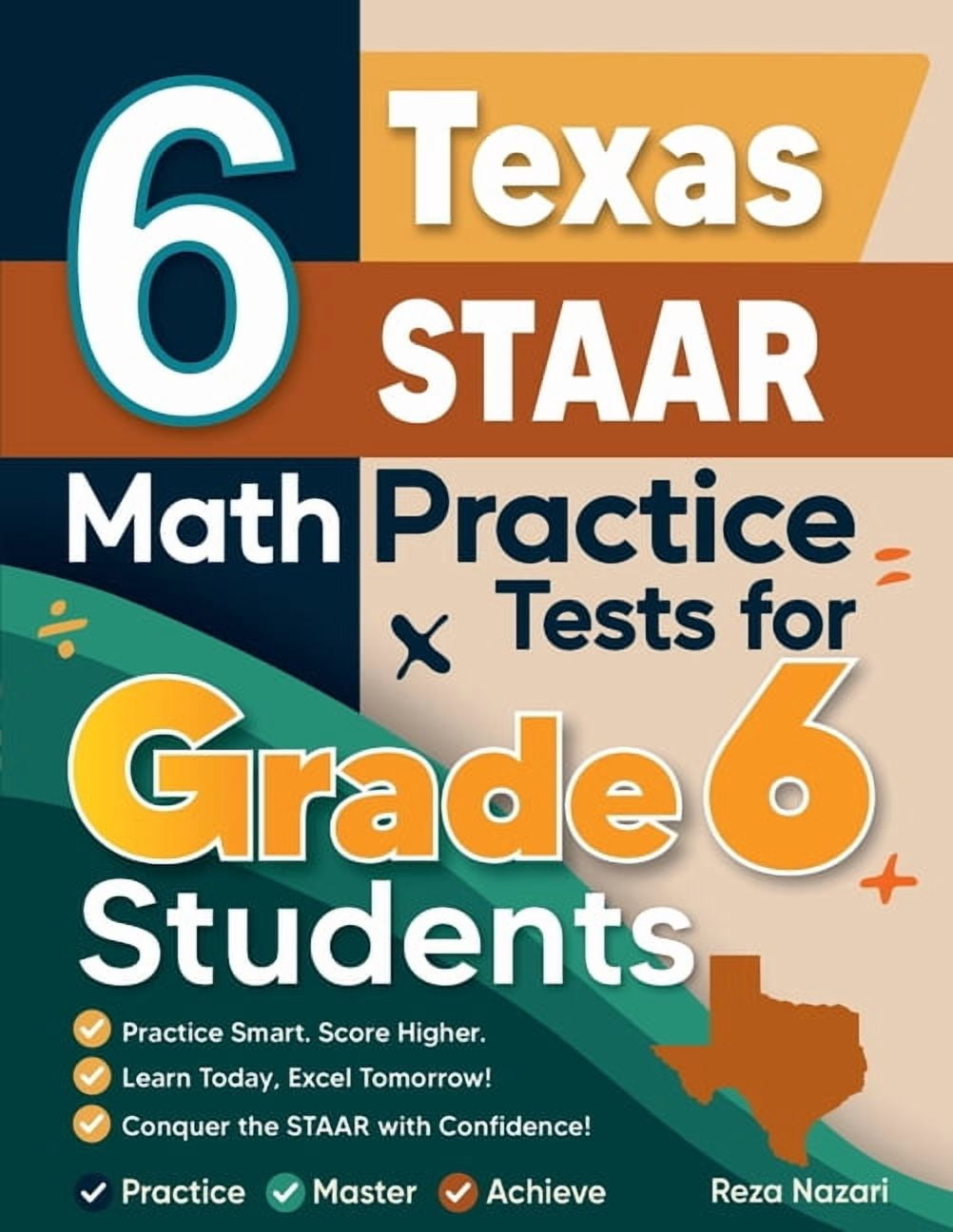 6 Texas STAAR Math Practice Tests for Grade 6 Students: A Complete Guide to Building Math Mastery and Excelling on the T, (Paperback)