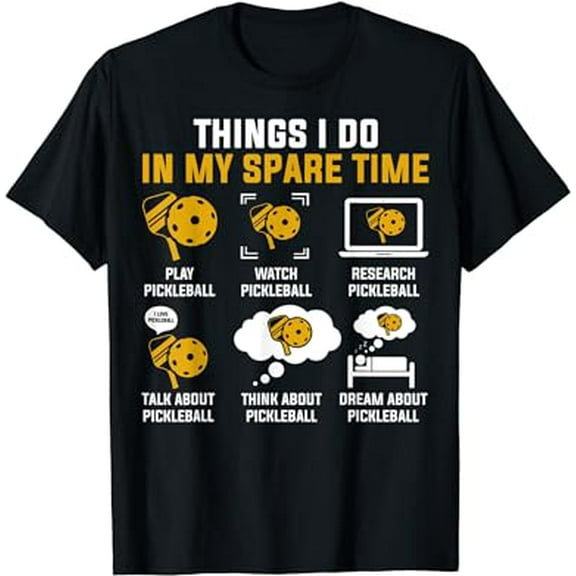 6 Things I Do In My Spare Time Pickleball For Men Women T-Shirt