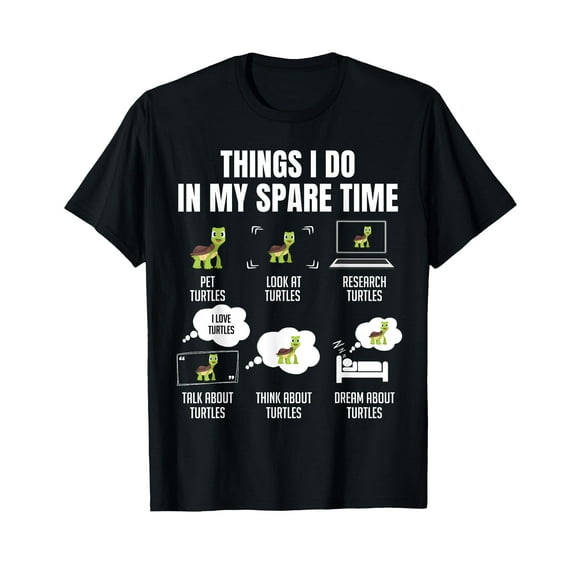 6 Things I Do In My Spare Time Turtles Lovers Cute T-Shirt