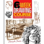 6-Week Drawing Course A Professional Guide for Artists, Paperback