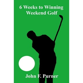 6 Weeks to Winning Weekend Golf, (Paperback)