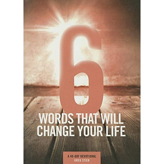 Pre-Owned 6 Words That Will Change Your Life: A 40-Day Devotional (Paperback) 0996017801 9780996017800