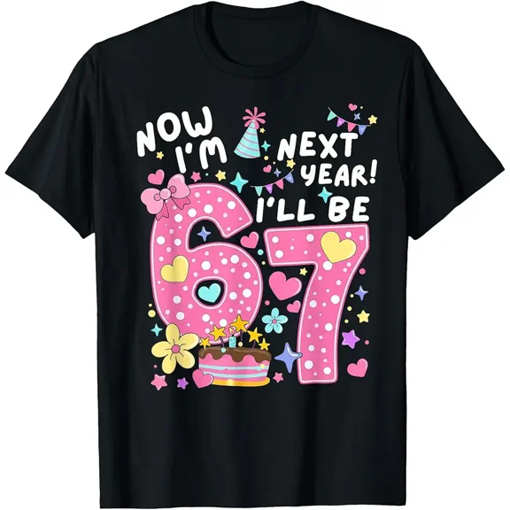 6 Year Old Birthday 67 Trend Now I'm 6 Next Year I'll be 7 T-Shirt
