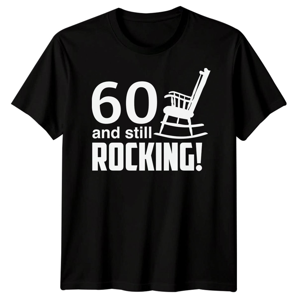 Still Rocking Wishes 60 And Still Rocking Funny Birthday Mens Unisex T-Shirt Party ...