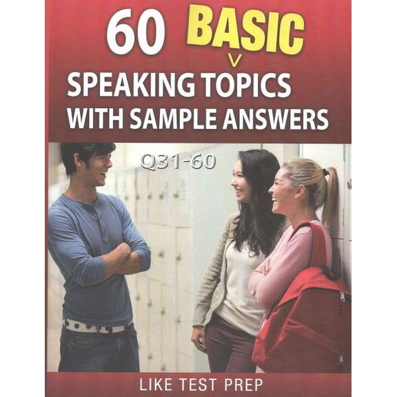 120 Basic Speaking Topics 30 Day Pack: 60 Basic Speaking Topics with Sample Answers Q31-60: 120 Basic Speaking Topics 30 Day Pack 2 (Paperback)