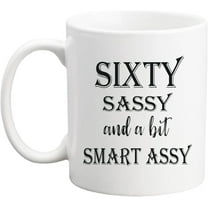 60 Birthday Gifts for Women - Sixty Sassy And A Bit Smart Assy - 11 oz Coffee Mug 60th Birthday Mug 60th Gift Ideas to Wife, Grandma, Mom, Daughter, Sister, Friend