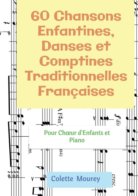 60 Chansons Enfantines, Danses et Comptines Traditionnelles FranÃ§aises: Pour Choeur d'Enfants et Piano, (Paperback)