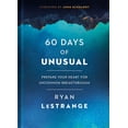 thumbnail image 1 of 60 Days of Unusual : Prepare Your Heart for Uncommon Breakthrough (Hardcover), 1 of 1