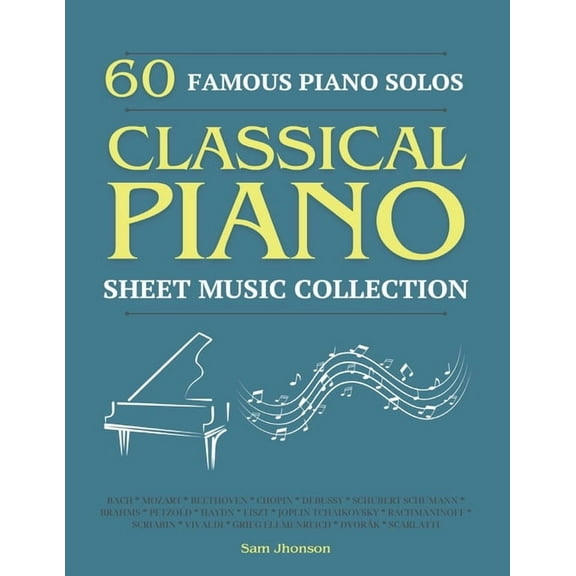 60 Famous Piano Solos: PIANO SHEET MUSIC COLLECTION (Classical Piano Sheet Music), (Paperback)