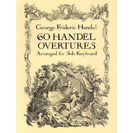 Pre-Owned 60 Handel Overtures Arranged for Solo Keyboard (Paperback) 0486277445 9780486277448