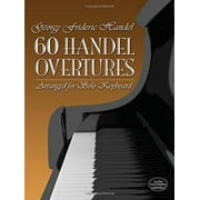 Pre-Owned 60 Handel Overtures Arranged for Solo Keyboard (Paperback) 0486277445 9780486277448