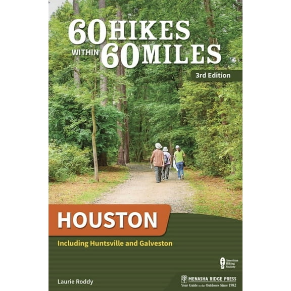 60 Hikes Within 60 Miles 60 Hikes Within 60 Miles: Houston: Including Huntsville and Galveston, (Paperback)