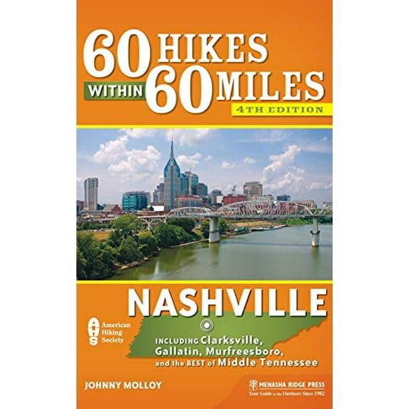 60 Hikes Within 60 Miles: 60 Hikes Within 60 Miles: Nashville: Including Clarksville, Gallatin, Murfreesboro, and the Best of Middle Tennessee (Hardcover)