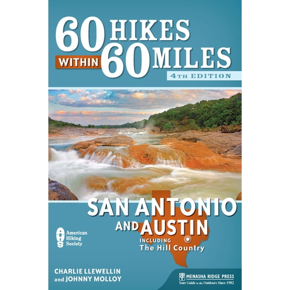 60 Hikes Within 60 Miles 60 Hikes Within 60 Miles: San Antonio and Austin: Including the Hill Country, (Hardcover)
