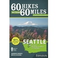 thumbnail image 1 of 60 Hikes Within 60 Miles: 60 Hikes Within 60 Miles: Seattle: Including Bellevue, Everett, and Tacoma (Hardcover), 1 of 1