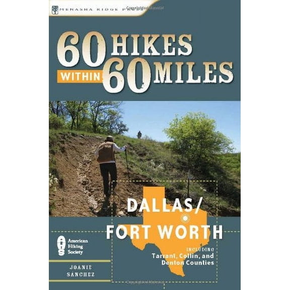 Pre-Owned 60 Hikes Within 60 Miles: Dallas, Fort Worth: Includes Tarrant, Collin and Denton Counties (Paperback) 0897326490 9780897326490