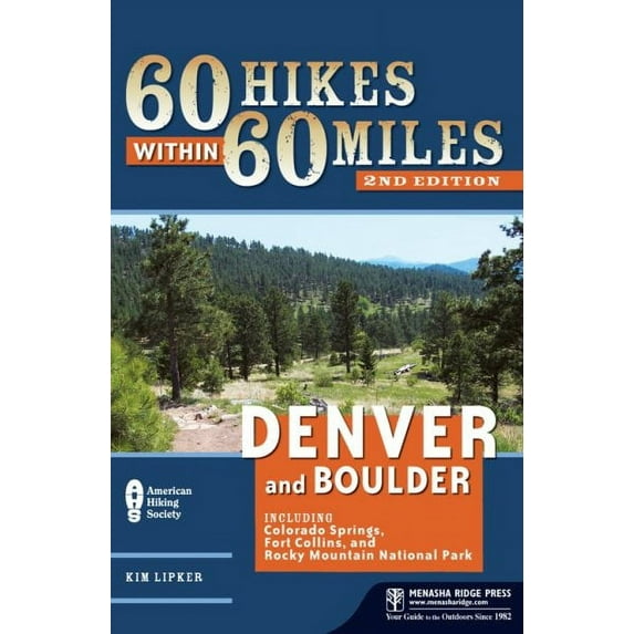 60 Hikes Within 60 Miles: Denver and Boulder : Including Colorado Springs, Fort Collins, and Rocky Mountain National Park - Paperback
