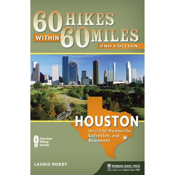 60 Hikes Within 60 Miles: Houston : Includes Huntsville, Galveston, and Beaumont - Paperback