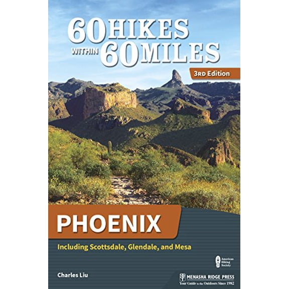 Pre-Owned 60 Hikes Within 60 Miles: Phoenix: Including Scottsdale, Glendale, and Mesa (Paperback) 1634040740 9781634040747