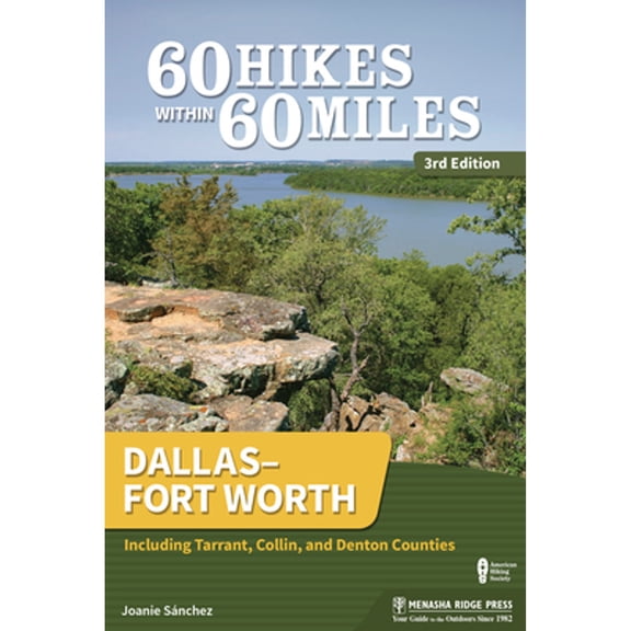 Pre-Owned 60 Hikes Within 60 Miles: Dallas-Fort Worth: Including Tarrant, Collin, and Denton Counties (Paperback) 1634040945 9781634040945